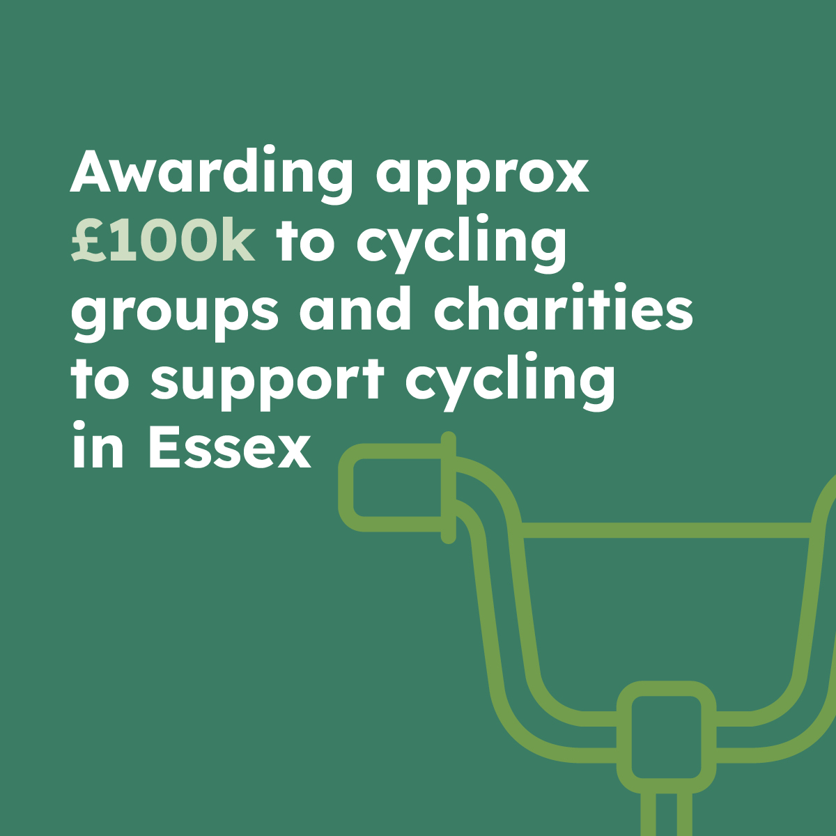 Awarded approx £100k to cycling groups and charities to support cycling in Essex